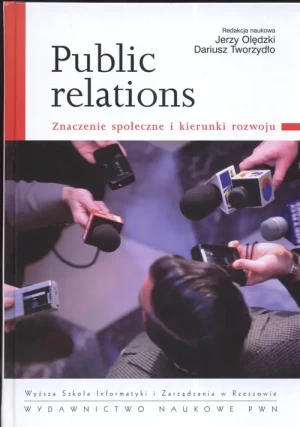 PUBLIC RELATIONS ZNACZENIE SPOŁECZNE I KIERUNKI ROZWOJU -  - książka