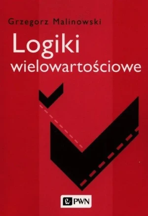 Logiki wielowartościowe - Grzegorz Malinowski - książka