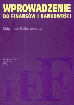 Wprowadzenie do finansów i bankowości - ZBIGNIEW DOBOSIEWICZ - książka