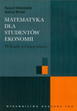 Matematyka dla studentów ekonomii. Wykłady z ćwiczeniami - Antoniewicz Ryszard,  Misztal Andrzej - książka