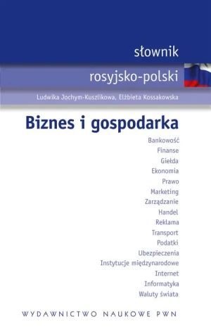 Słownik Rosyjsko-Polski. Biznes i Gospodarka - Ludwika Jochym-Kuszlikowa, Elżbieta Kossakowska - książka