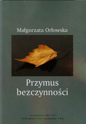 Przymus bezczynności - Małgorzata Orłowska - książka