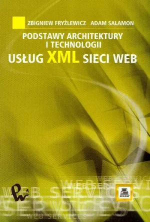 Podstawy architektury i technologii usług XML sieci WEB - Jacek Dukaj - książka