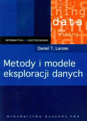 Metody i modele eksploracji danych - Larose Daniel T. - książka