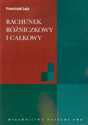 Rachunek różniczkowy i całkowy ze wstępem do równań różniczkowych - Leja Franciszek - książka