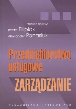 Przedsiębiorstwo usługowe.Zarządzanie - Beata Filipiak, Aleksander Panasiuk - książka