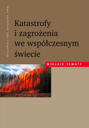 Katastrofy i Zagrożenia we Współczesnym Świecie - Praca zbiorowa - książka
