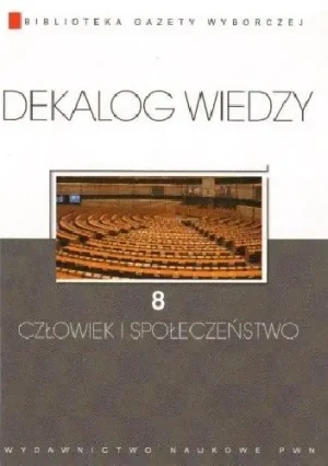 Dekalog Wiedzy t 8 Człowiek i społeczeństwo - Praca zbiorowa - książka