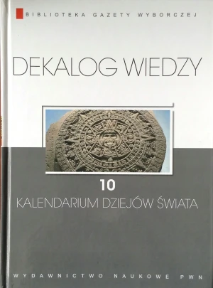 DEKALOG WIEDZY 10 Kalendarium dziejów świata - Zbiór autorów - książka