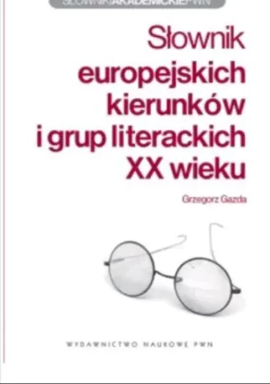 Słownik europejskich kierunków i grup literackich XX wieku - Gazda Grzegorz - książka