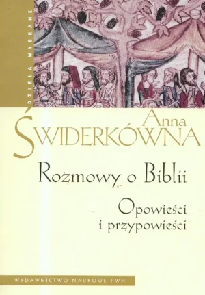 Rozmowy o Biblii. Opowieści i Przypowieści - Świerkówna Anna - książka