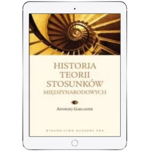 Historia Teorii Stosunków Międzynarodowych - Andrzej Gałganek - książka