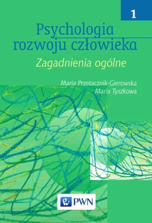 Psychologia Rozwoju Człowieka. Tom 1 - MARIA PRZETACZNIK-GIEROWSKA, Maria Tyszkowa - książka