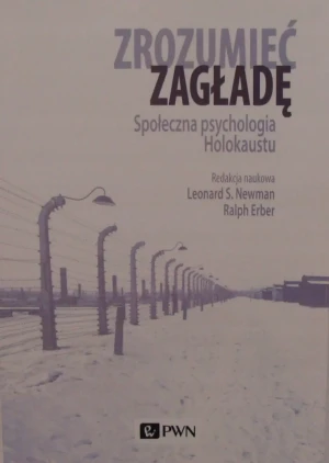 Zrozumieć zagładę. Społeczna psychologia Holokaustu - Leonard S. Newman, Ralph Erber - książka