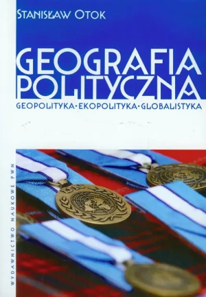 Geografia polityczna. Geopolityka. Ekopolityka. Globalistyka - Otok Stanisław - książka