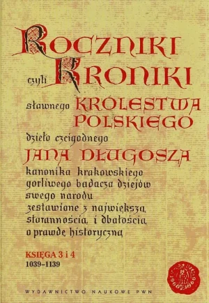 Roczniki czyli Kroniki Sławnego Królestwa Polskiego. Księga III-IV: 1039-1139 - Jan Długosz - książka