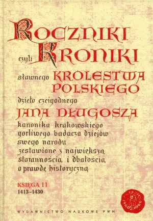 Roczniki czyli Kroniki Sławnego Królestwa Polskiego. Księga XI: 1413-1430 - Jan Długosz - książka