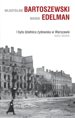I była dzielnica żydowska w Warszawie. Wybór tekstów - Władysław Bartoszewski, Marek Edelman - książka