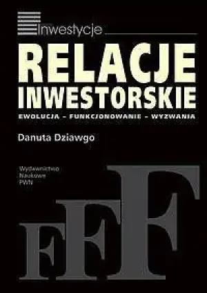 Relacje inwestorskie. Ewolucja, funkcjonowanie, wyzwania - DANUTA DZIAWGO - książka