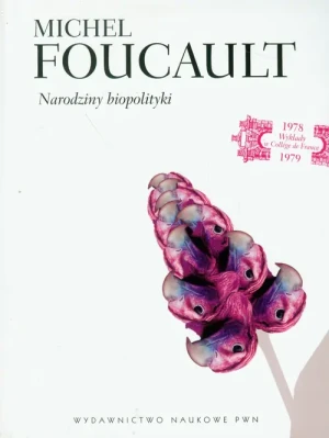 Narodziny biopolityki - Michel Foucault - książka