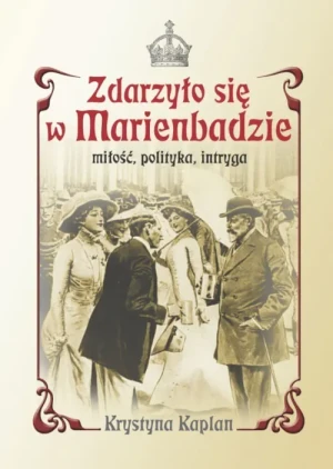 Zdarzyło się w Marienbadzie - Krystyna Kaplan - książka