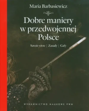 Dobre maniery w przedwojennej Polsce - Barbasiewicz Maria - książka