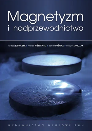 Magnetyzm i nadprzewodnictwo - Szewczyk Andrzej, Wiśniewski Andrzej, Puźniak Rom - książka