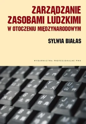 Zarządzanie zasobami ludzkimi w otoczeniu międzynarodowym - Białas Sylwia - książka