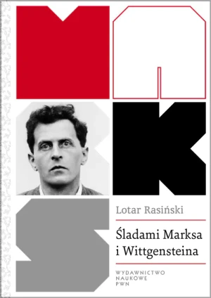 Śladami Marksa i Wittgensteina. Krytyka społeczna bez teorii krytycznej - Rasiński Lotar - książka
