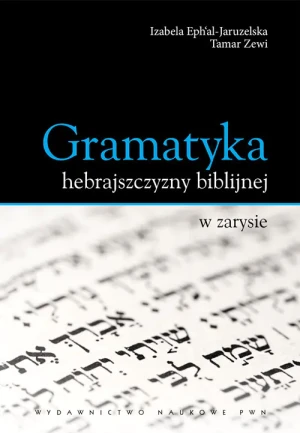 Gramatyka hebrajszczyzny biblijnej w zarysie - Ephal-Jaruzelska Izabela,  Zewi Tamar - książka