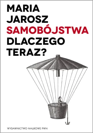 Samobójstwa. Dlaczego teraz? - Jarosz Maria - książka