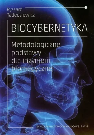 Biocybernetyka. Metodologiczne podstawy dla inżynierii biomedycznej - Tadeusiewicz Ryszard - książka