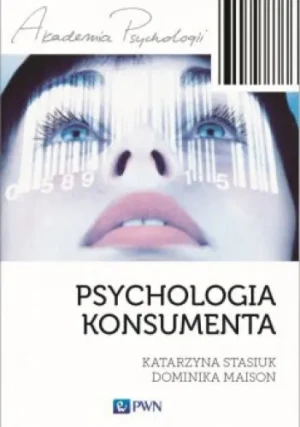 Akademia psychologii. Psychologia konsumenta - Katarzyna Stasiuk,Dominika Maison - książka