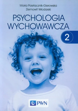 Psychologia wychowawcza. Tom 2 - Maria Przetacznik-Gierowska, Ziemowit Włodarski - książka