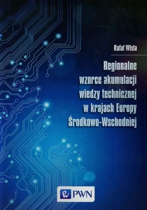 Regionalne wzorce akumulacji wiedzy technicznej w krajach Europy Środkowo-Wschodniej - John Hastings - książka
