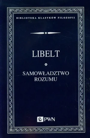 Samowładztwo rozumu i objawy filozofii słowiańskiej - Libelt Karol - książka
