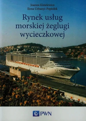 Rynek usług morskiej żeglugi wycieczkowej - Kizielewicz Joanna, Urbanyi-Popiołek Ilona - książka