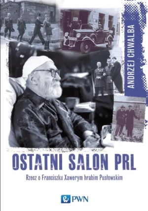 Ostatni salon PRL-u. Rzecz o Franciszku Xawerym hrabim Pusłowskim - Andrzej Chwalba - książka
