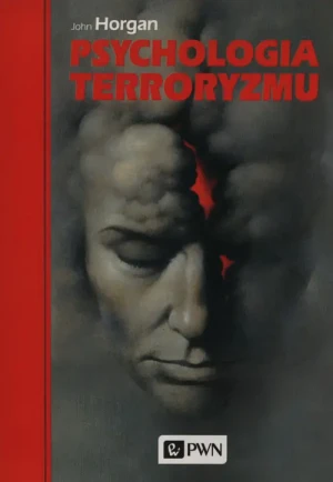 Psychologia terroryzmu - Horgan John - książka
