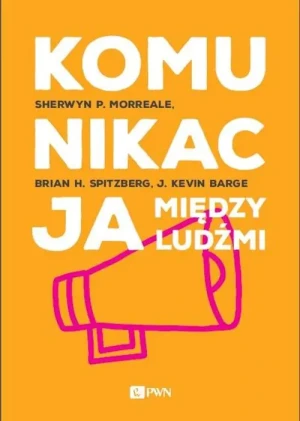 Komunikacja między ludźmi - Shewryn Morreale, Brian Spitzberg - książka