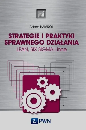 Strategie i praktyki sprawnego działania. Lean Six Sigma i inne - Adam Hamrol - książka