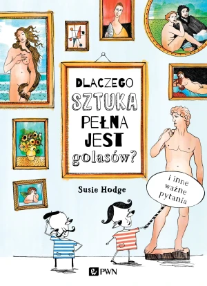 Dlaczego sztuka pełna jest golasów? - Hodge Susie - książka