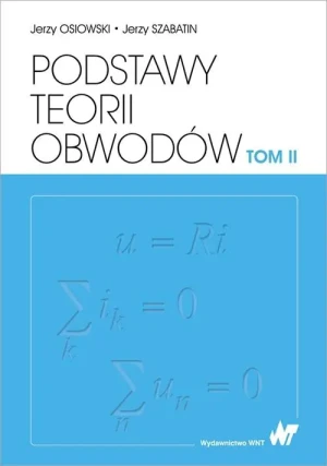 Podstawy teorii obwodów. Tom 2 - Osiowski Jerzy, Szabatin Jerzy - książka