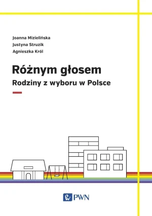 Różnym głosem. Rodziny z wyboru w Polsce - Justyna Struzik - książka