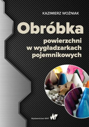 Obróbka powierzchni w wygładzarkach pojemnikowych - Woźniak Kazimierz - książka