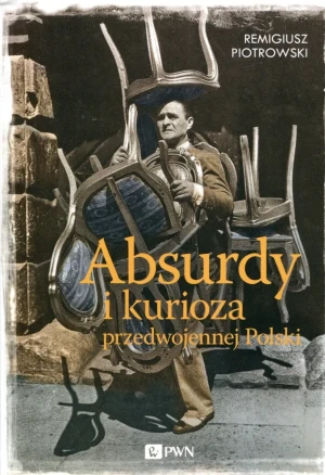 Absurdy i kurioza przedwojenne - Piotrowski Remigiusz - książka