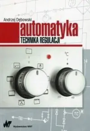 Automatyka. Technika regulacji - Dębowski Andrzej - książka
