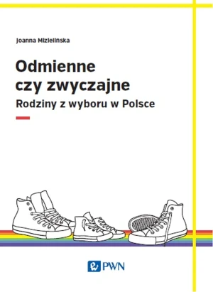 Odmienne czy zwyczajne? Rodziny z wyboru w Polsce - Mizielińska Joanna - książka