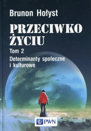 Determinanty społeczne i kulturowe. Przeciwko życiu. Tom 2 - Brunon Hołyst - książka