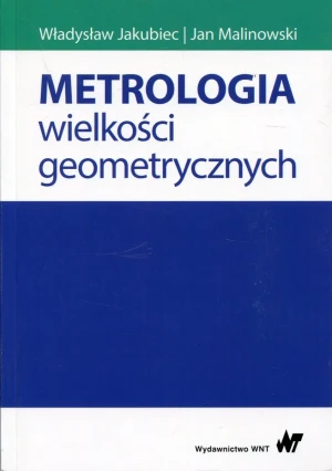 Metrologia wielkości geometrycznych - Władysław Jakubiec, Jan Malinowski - książka